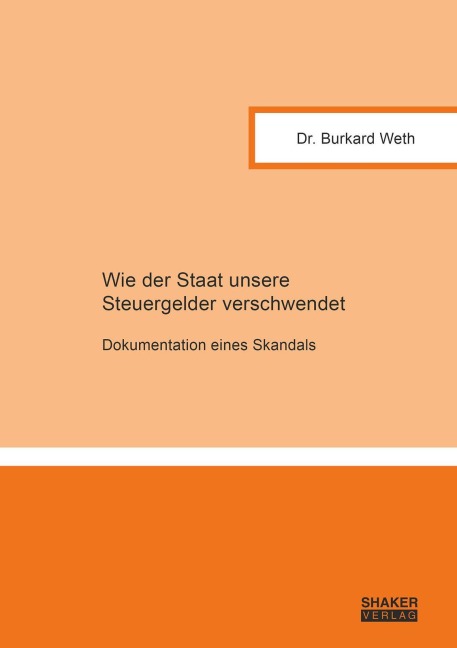 Wie der Staat unsere Steuergelder verschwendet - Weth Burkard
