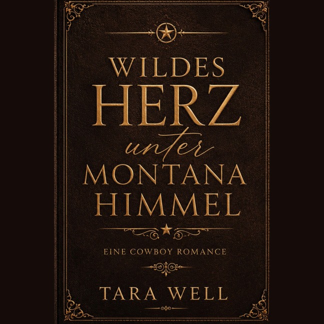 Wildes Herz unter Montana Himmel - Tara Well