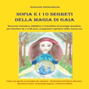 Cover-Bild zum Titel 'Sofia e i 10 segreti della magia di Gaia' von 'Antonella Giallombardo'
