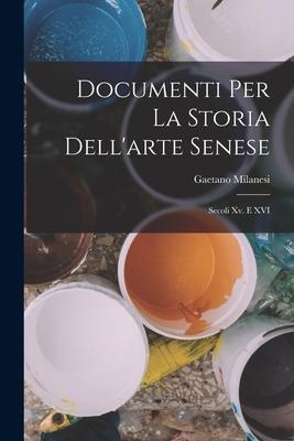 Documenti Per La Storia Dell'arte Senese - Gaetano Milanesi