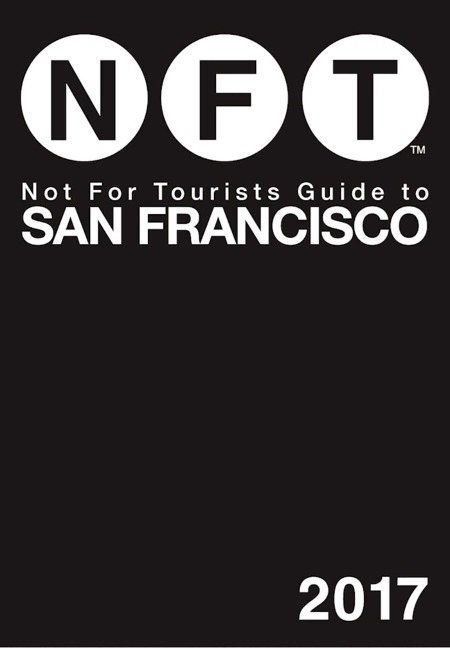 Not For Tourists Guide to San Francisco 2017 - Not For Tourists