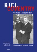 Cover-Bild zum Titel 'Kiel - Coventry. Beginn einer Freundschaft. Provost Howards Besuch in Kiel 1947.  Kiel - Coventry. The Beginning of a Friendship. Provost Howard's Visit to Kiel in 1947.' von ''