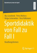 Cover-Bild zum Titel 'Sportdidaktik von Fall zu Fall I' von 'Ilka Lüsebrink, Helga Leineweber, Petra Wolters, Vera Volkmann'