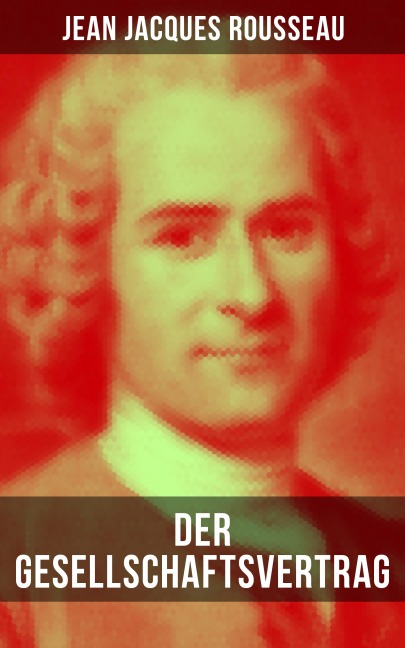 Der Gesellschaftsvertrag - Jean Jacques Rousseau