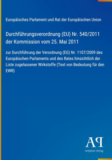 Durchführungsverordnung (EU) Nr. 540/2011 der Kommission vom 25. Mai 2011 - Europäisches Parlament und Rat der Europäischen Union