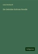 Die Gebrüder Koltrum Novelle - Luise Reinhardt