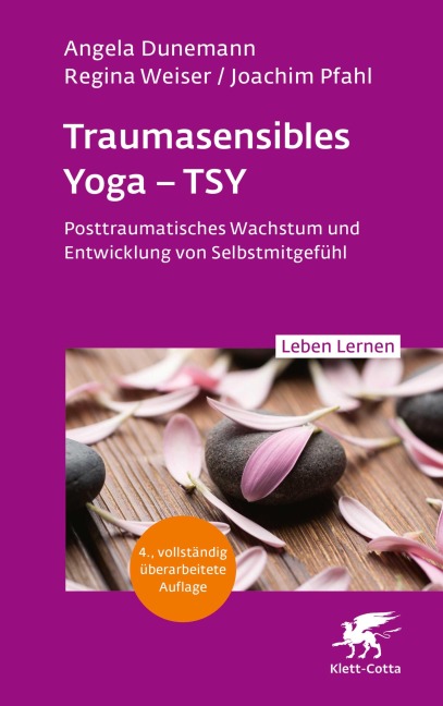 Traumasensibles Yoga - TSY (Leben Lernen, Bd.346) - Angela Dunemann, Regina Weiser, Joachim Pfahl