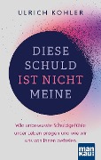 Cover-Bild zum Titel 'Diese Schuld ist nicht meine' von 'Ulrich Kohler'