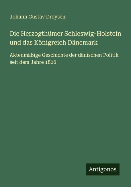 Die Herzogthümer Schleswig-Holstein und das Königreich Dänemark - Johann Gustav Droysen