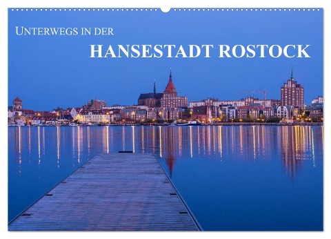 Unterwegs in der Hansestadt Rostock (Wandkalender 2025 DIN A2 quer), CALVENDO Monatskalender - Rico Ködder