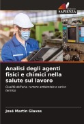 Cover-Bild zum Titel 'Analisi degli agenti fisici e chimici nella salute sul lavoro' von 'José Martin Glavas'