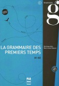 La grammaire des premiers temps B1-B2 - Dominique Abry, Marie-Laure Chalaron