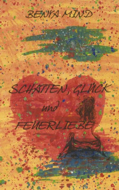 Schatten, Glück und Feuerliebe - Benya Mind