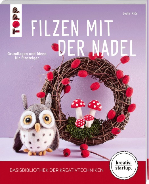 Filzen mit der Nadel (kreativ.startup) - Lydia Klös