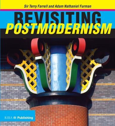 Revisiting Postmodernism - Terry Farrell, Adam Nathaniel Furman