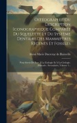 Cover-Bild zum Titel 'Ostéographie Ou Description Iconographique Comparée Du Squelette Et Du Système Dentaire Des Mammifères Recents Et Fossiles: Pour Servir De Base À La Z' von ''