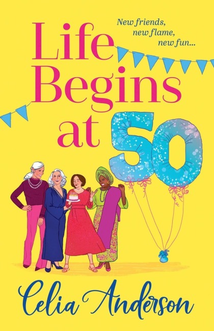 Life Begins at 50! - Celia Anderson