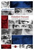 Maledetti francesi. Canti ribelli e vite da chansonnier - Giangilberto Monti