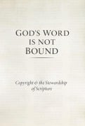 Cover-Bild zum Titel 'God's Word Is Not Bound: Copyright & the Stewardship of Scripture' von 'Andrew Case, Jon Here, Michael Coughlin, Jonathan Melin, Conley Owens'
