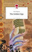 Cover-Bild zum Titel 'The Golden Gigs. Life is a Story - story.one' von 'Mira Wagener'