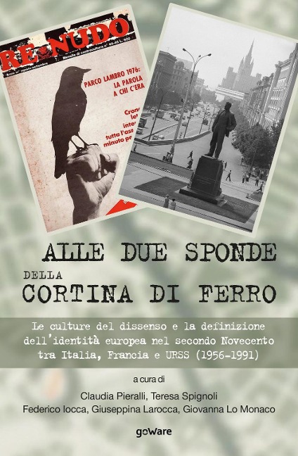 Alle due sponde della cortina di ferro. Le culture del dissenso e la definizione dell'identità europea nel secondo Novecento tra Italia, Francia e URSS (1956-1991) - 