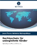 Rechtsschutz für unbegleitete Kinder - Jean Pierre Aristote Nziragutinya