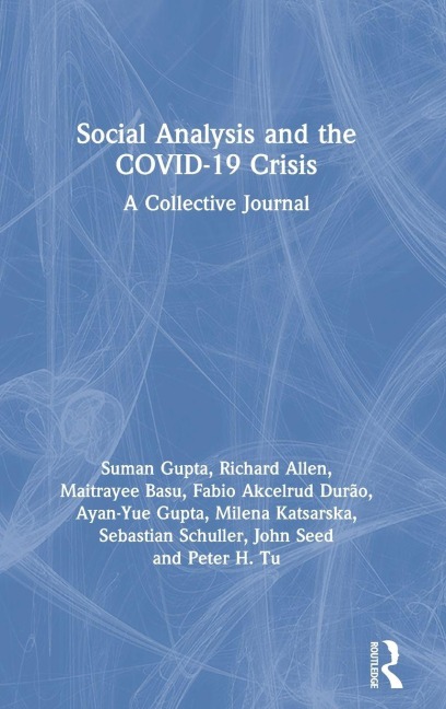 Social Analysis and the COVID-19 Crisis - Suman Gupta, Richard Allen, Maitrayee Basu