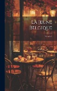 Cover-Bild zum Titel 'La Jeune Belgique; Volume 1' von 'Anonymous'