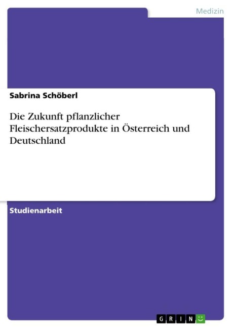 Die Zukunft pflanzlicher Fleischersatzprodukte in Österreich und Deutschland - Sabrina Schöberl