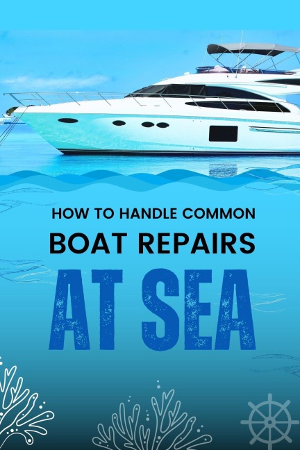 How to Handle Common Boat Repairs at Sea - Business Success Shop