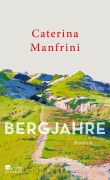 Cover-Bild zum Titel 'Bergjahre' von 'Caterina Manfrini'