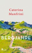Cover-Bild zum Titel 'Bergjahre' von 'Caterina Manfrini'