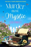 Cover-Bild zum Titel 'Murder Most Mystic (The Dolly Sunflower Mysteries, #1)' von 'Lisa Parkes'