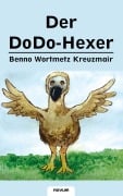 Cover-Bild zum Titel 'Der DoDo-Hexer' von 'Wortmetz Kreuzmair Benno'