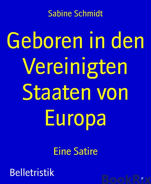 Geboren in den Vereinigten Staaten von Europa - Sabine Schmidt