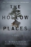 Cover-Bild zum Titel 'The Hollow Places' von 'T. Kingfisher'