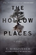 Cover-Bild zum Titel 'The Hollow Places' von 'T. Kingfisher'