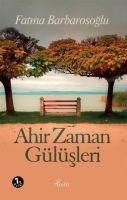 Ahir Zaman Gülüsleri - Fatma Barbarosoglu