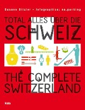 Cover-Bild zum Titel 'Total alles über die Schweiz / The Complete Switzerland' von 'Susann Sitzler'