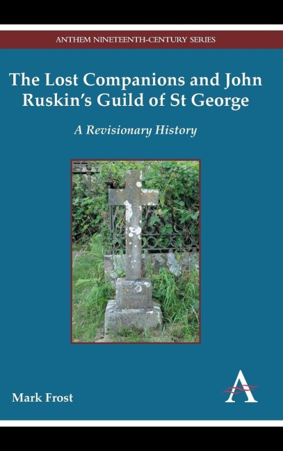 The Lost Companions and John Ruskin's Guild of St George - Mark Frost