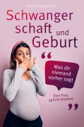 Cover-Bild zum Titel 'Schwangerschaft und Geburt - Was dir niemand vorher sagt: Eine Frau spricht Klartext' von 'Nora Deppermann'