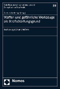 Cover-Bild zum Titel 'Waffen und gefährliche Werkzeuge als Strafschärfungsgrund' von ''