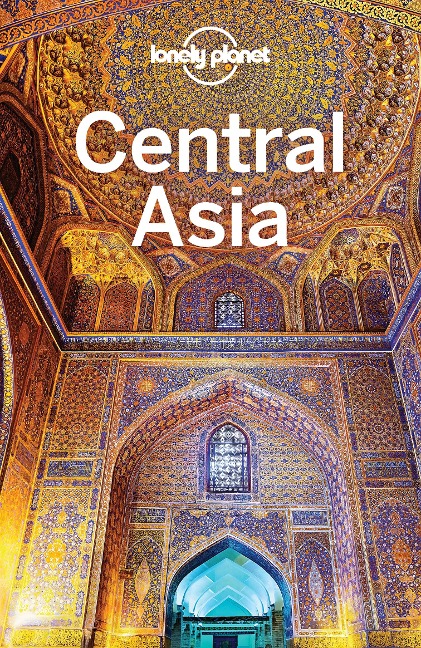 Lonely Planet Central Asia - Lonely Planet Lonely Planet