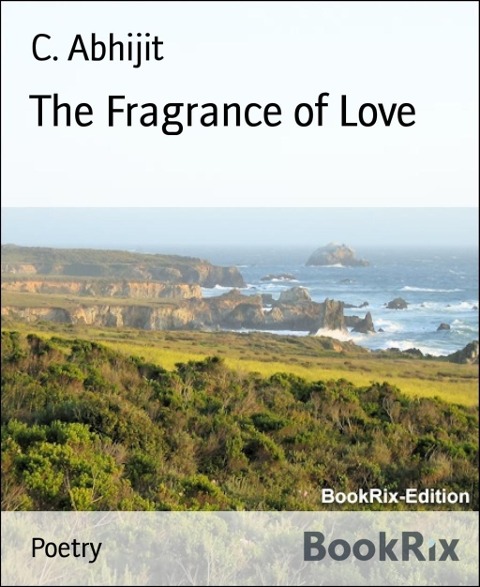 The Fragrance of Love - C. Abhijit