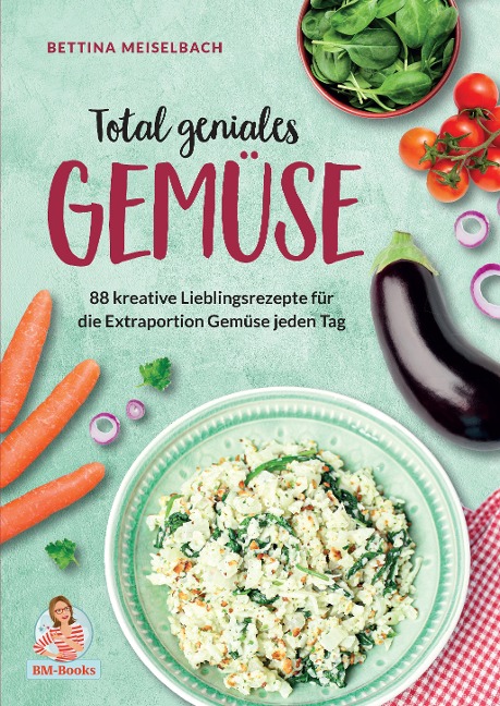 Total geniales Gemüse - Bettina Meiselbach