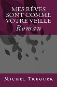 Cover-Bild zum Titel 'Mes reves sont comme votre veille: Roman' von 'Michel Treguer'