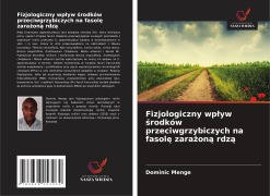 Cover-Bild zum Titel 'Fizjologiczny wp¿yw ¿rodków przeciwgrzybiczych na fasol¿ zara¿on¿ rdz¿' von 'Dominic Menge'