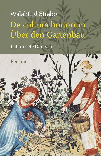 De cultura hortorum / Über den Gartenbau - Walahfrid Strabo