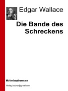 Cover-Bild zum Titel 'Die Bande des Schreckens' von 'Edgar Wallace'