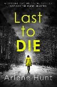 Cover-Bild zum Titel 'Last to Die' von 'Arlene Hunt'